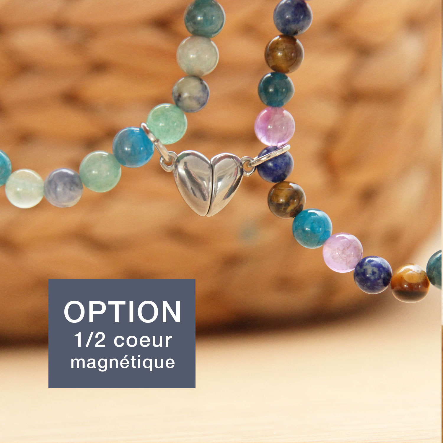 Pour chaque bracelet en pierres vous pouvez choisir l'option demi coeur magnétique