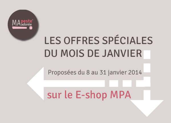 Promotions spéciales pendant le mois de janvier 2014 chez Ma Peste Adorée